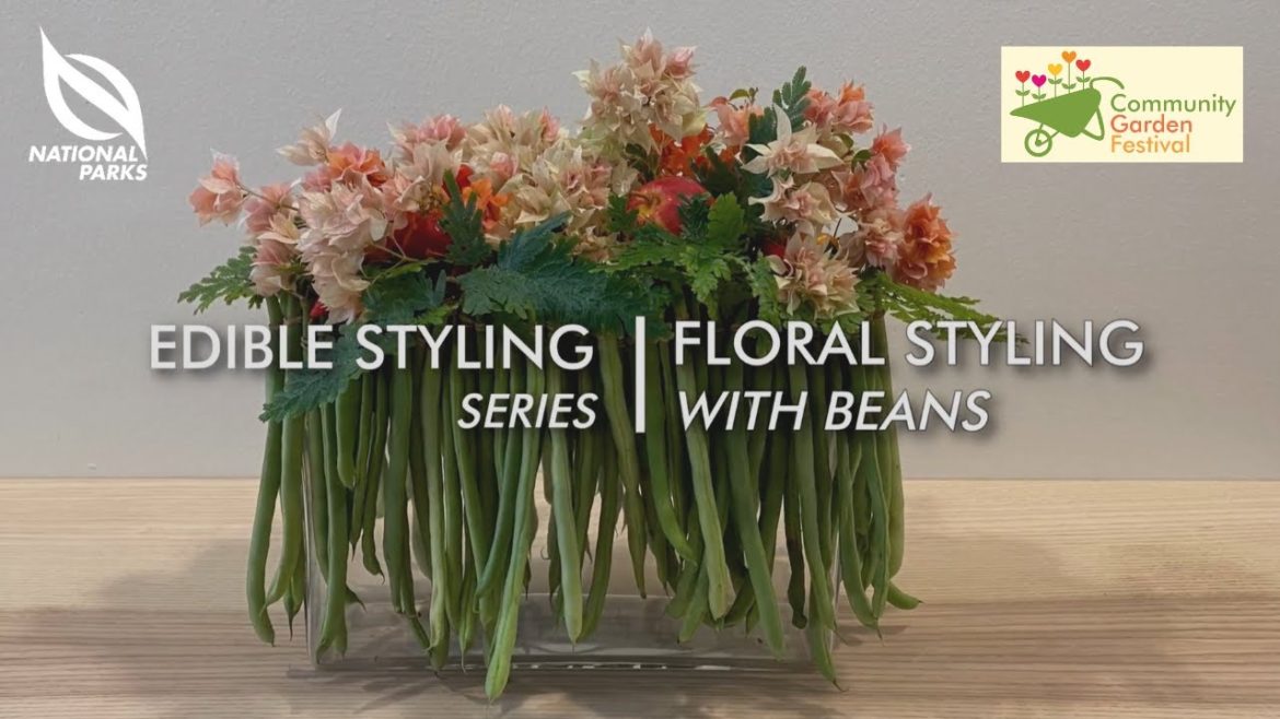 Edible Styling Series: Floral Styling With Beans | Community Garden Festival 2020 Edible Styling Series: Floral Styling With Beans | Community Garden Festival 2020
