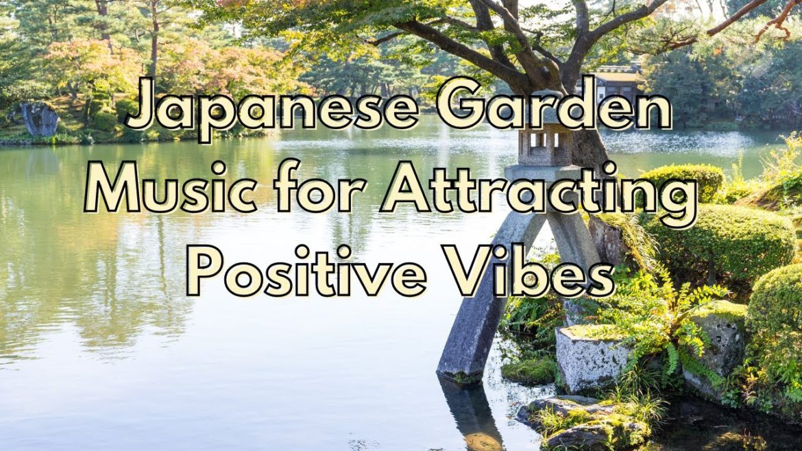 Japanese Garden: Music to Attract Positive Vibes