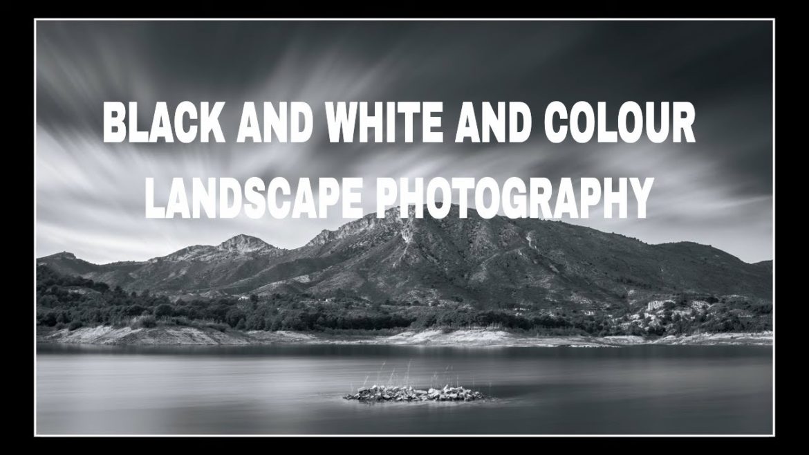 BLACK AND WHITE AND COLOUR LANDSCAPE PHOTOGRAPHY BLACK AND WHITE AND COLOUR LANDSCAPE PHOTOGRAPHY