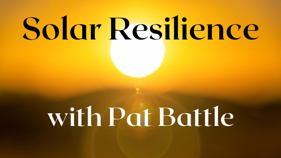 Solar Resilience with Pat Battle Solar Resilience with Pat Battle
