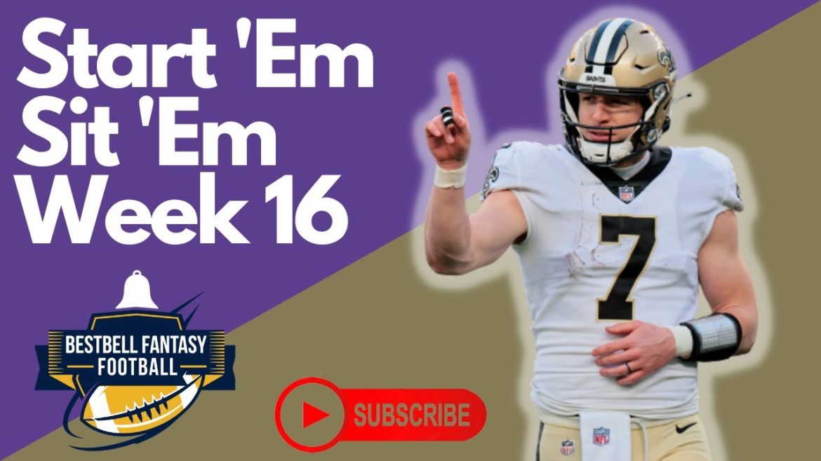 Week 16 Fantasy Football Tips: Start 'Em, Sit 'Em, and Strategy Advice Week 16 Fantasy Football Tips: Start 'Em, Sit 'Em, and Strategy Advice