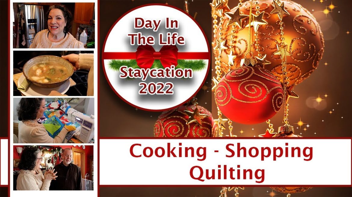 Day In the Life || Staycation 2022 || 12/19/22 || Shopping – Cooking – Quilting || Day In the Life || Staycation 2022 || 12/19/22 || Shopping - Cooking - Quilting ||