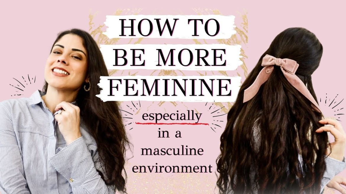 Be More Feminine In A Masculine Environment | 7 Ideas To Try! | Leisha Leveling Up