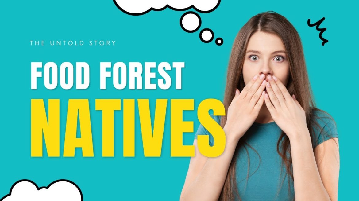 How to Use Natives in Food Forest – 5 min Overview How to Use Natives in Food Forest - 5 min Overview