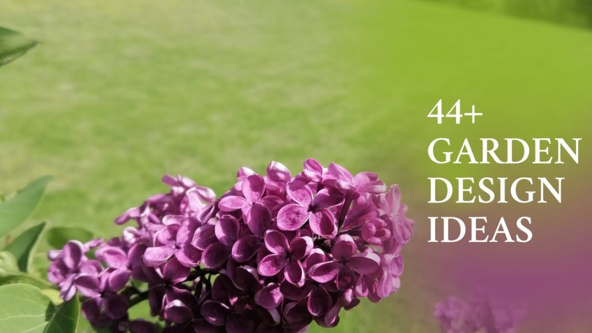 44+ Garden Design Ideas. Get the Perfect Garden