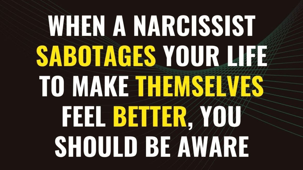 When a narcissist sabotages your life to make themselves feel better, you should be aware | NPD When a narcissist sabotages your life to make themselves feel better, you should be aware | NPD