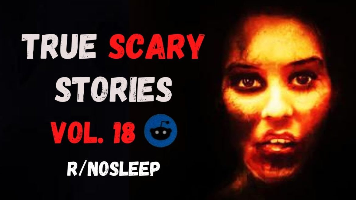 True Scary Stories to Keep You Up At Night (Vol. 18)