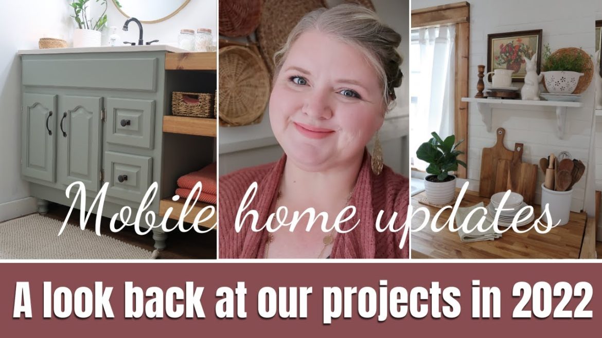 Mobile home updates 2022 | Taking a look back at all of our projects last year | A year in review