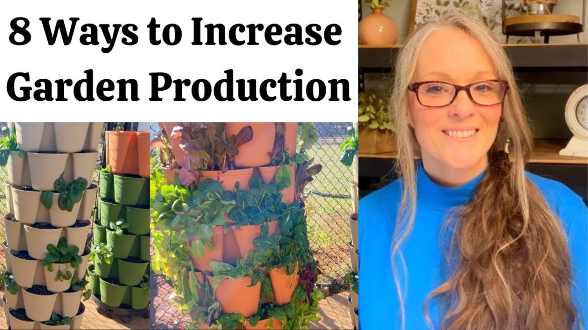 8 Ways to Increase Garden Production | GREENSTALK, Container, Raised-Bed, or In-Ground Gardens! 8 Ways to Increase Garden Production | GREENSTALK, Container, Raised-Bed, or In-Ground Gardens!