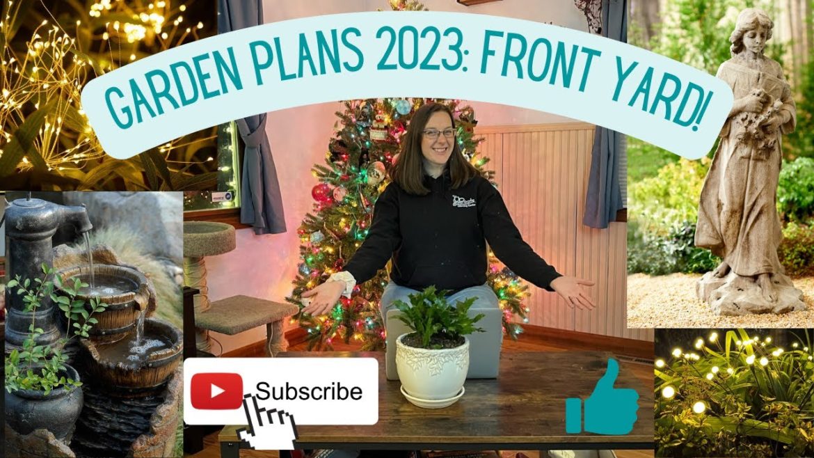 Garden Plans 2023: FRONT YARD!!!