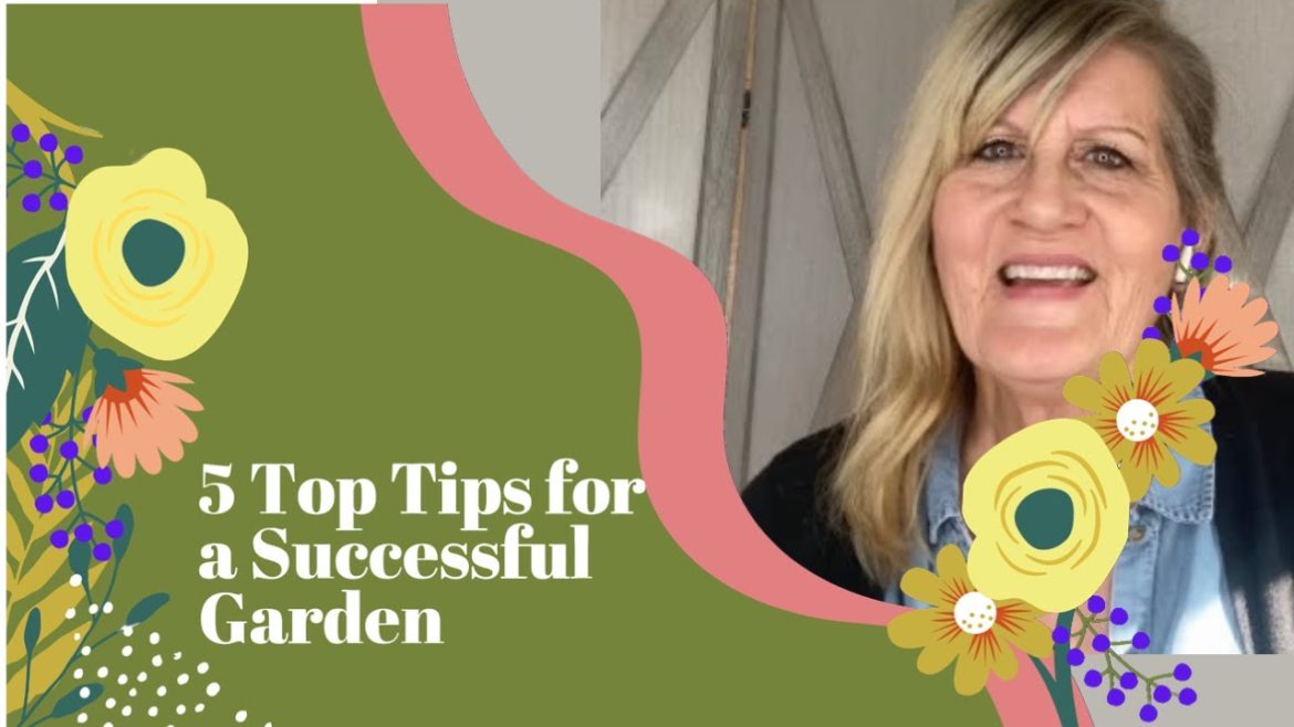 My 5 Tips for a Successful Garden