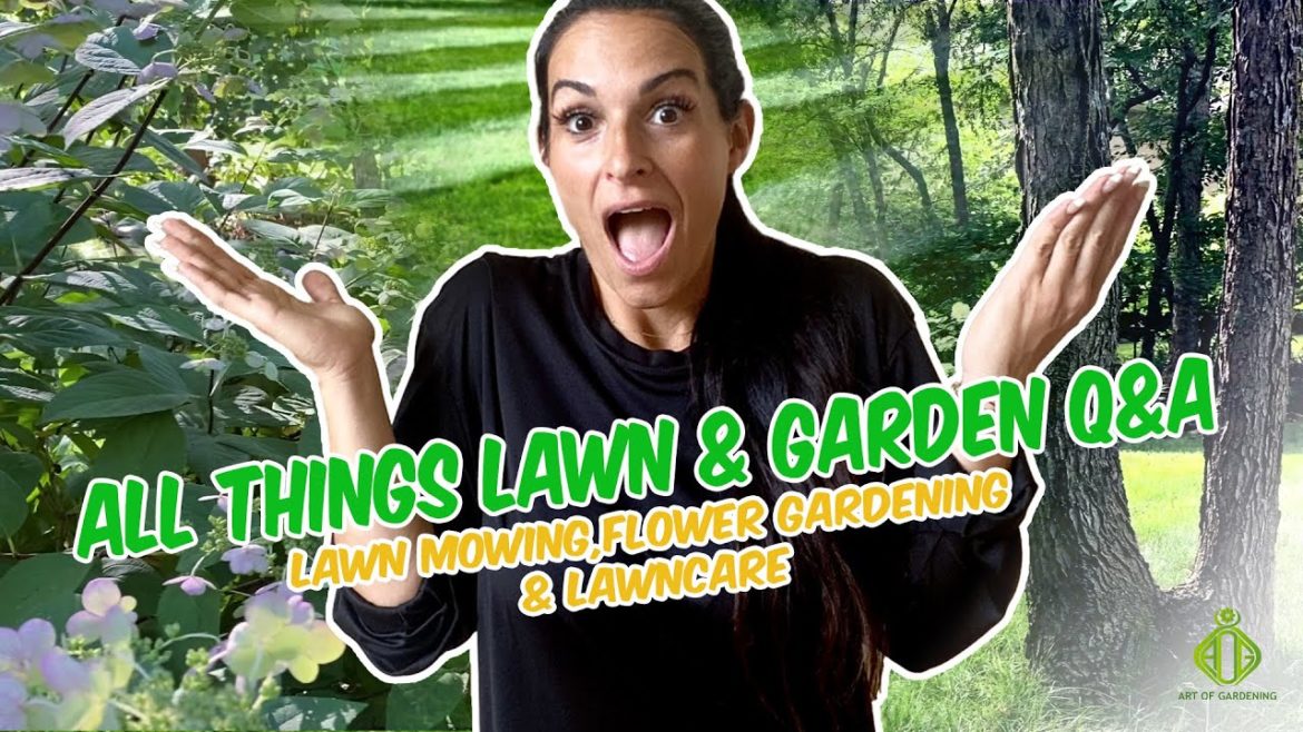 Lawn and Flower Gardening Tips and Tricks: Q&A Session | Art of Gardening