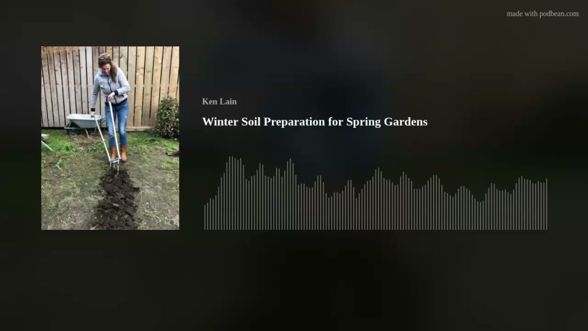 Winter Soil Preparation for Spring Gardens