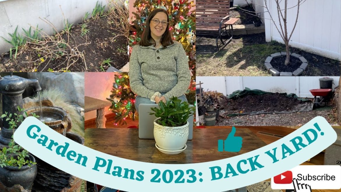 Garden Plans 2023: BACK YARD!!!