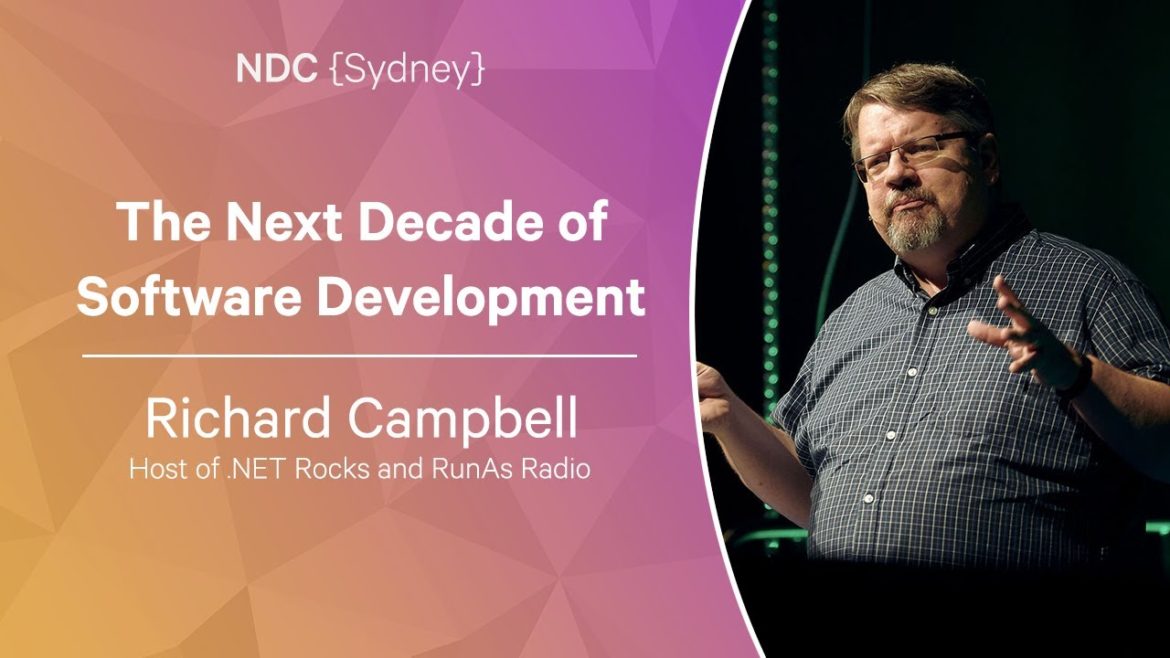 The Next Decade of Software Development - Richard Campbell - NDC Sydney 2022