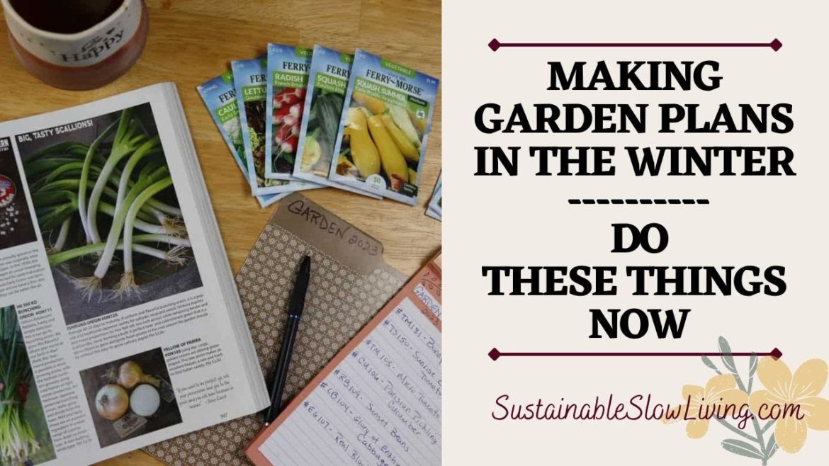 MAKING GARDEN PLANS IN THE WINTER || DO THESE THINGS NOW MAKING GARDEN PLANS IN THE WINTER || DO THESE THINGS NOW
