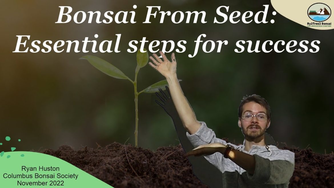 Bonsai From Seed: Essential Steps for Success - Full Lecture