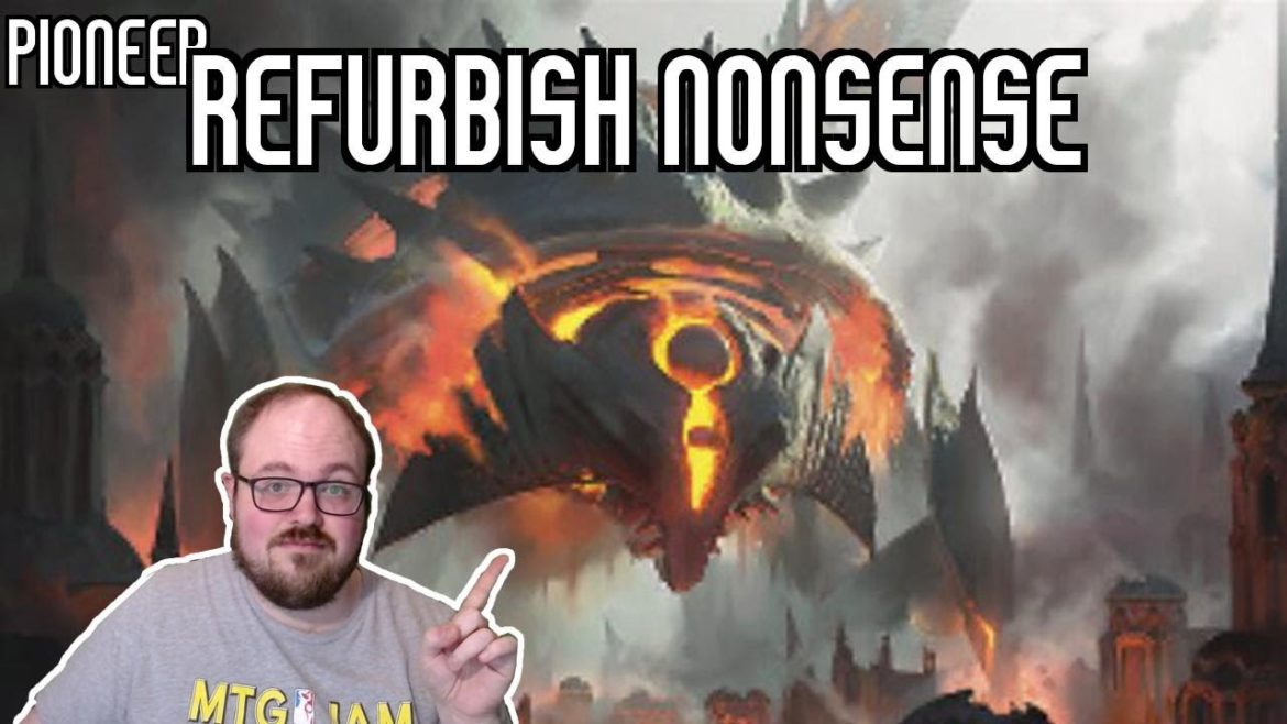 An Impressive BRO Combo | Refurbish Nonsense v2 | Pioneer | MTGO An Impressive BRO Combo | Refurbish Nonsense v2 | Pioneer | MTGO