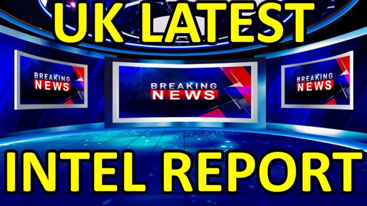UK LATEST INTEL REPORT - PART 2 of 2