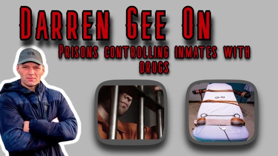 Darren Gee On Prisons Controlling Inmates With Drugs