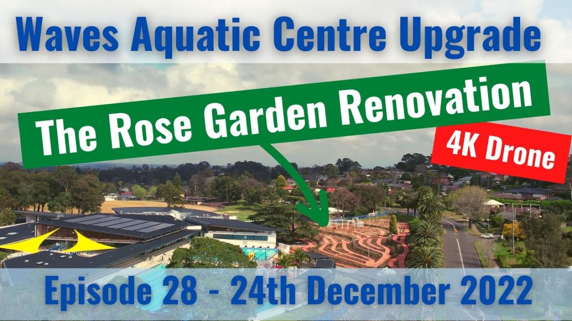 Waves Aquatic Centre Upgrade – Episode 28 – The Rose Gardens – 24 December 2022 Waves Aquatic Centre Upgrade - Episode 28 - The Rose Gardens - 24 December 2022