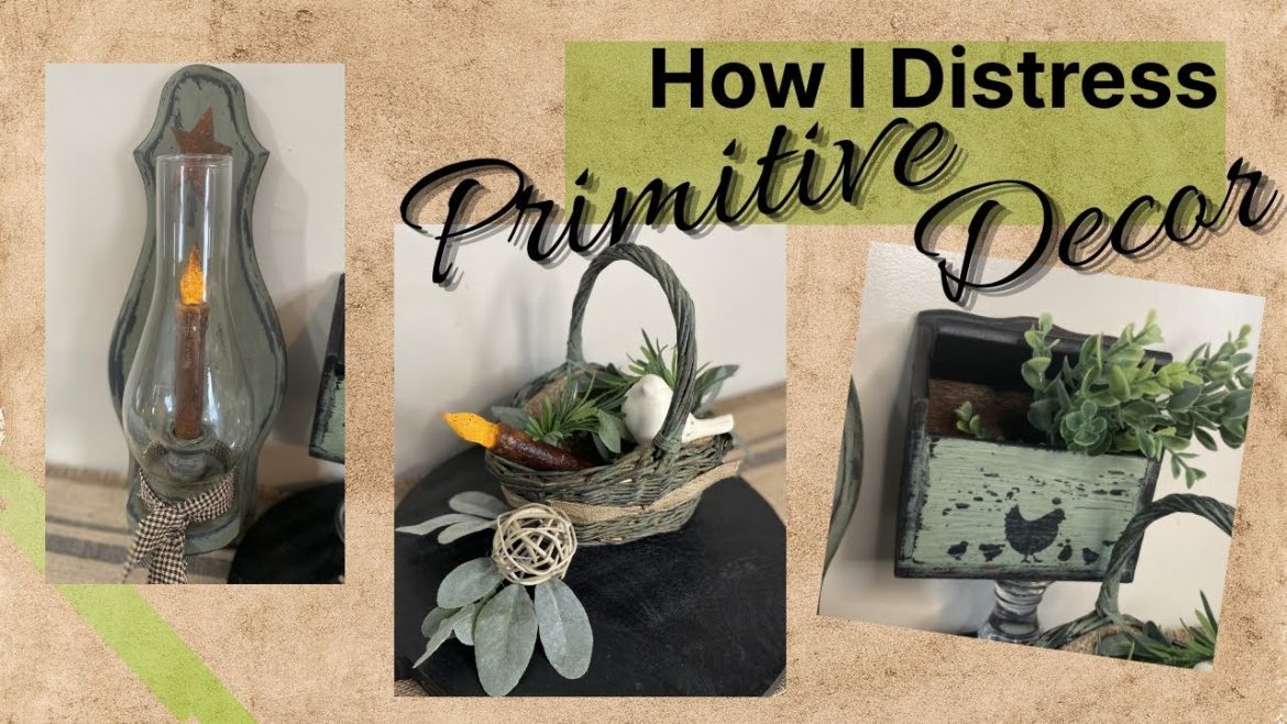Primitive DIY Decor To Make You GREEN With Envy | Distressing Techniques For An Aged, Vintage Look