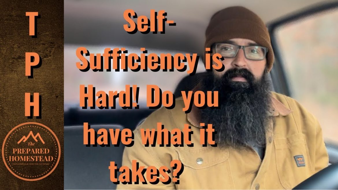 Self-Sufficiency is Hard! Do you have what it takes? Self-Sufficiency is Hard! Do you have what it takes?