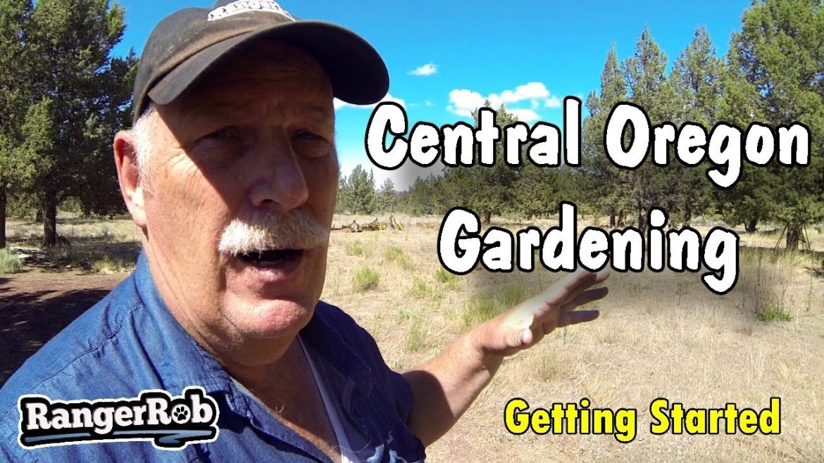 Central Oregon Gardening, Getting Started, Zone 6 | RangerRob Channel