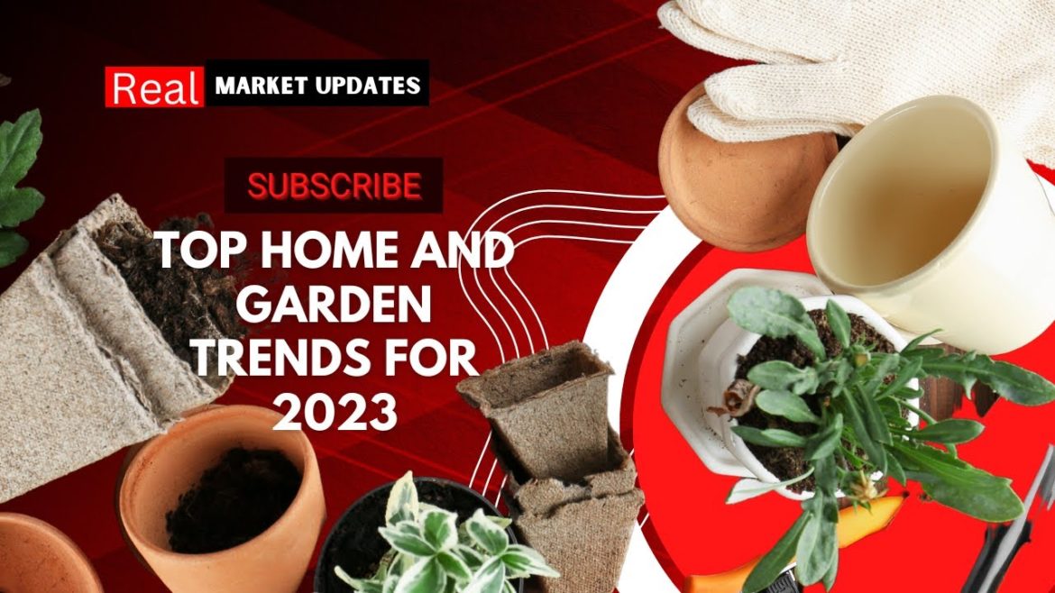 Top Home and Garden Trends for 2023