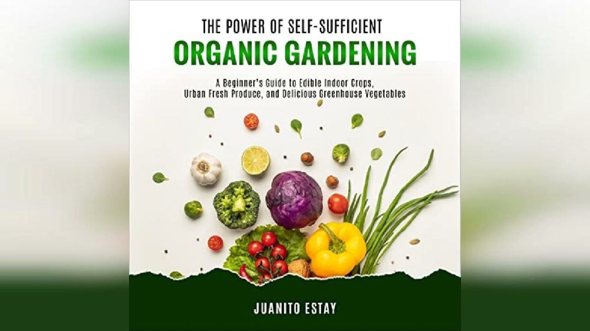 The Power of Self-Sufficient Organic Gardening: A Beginner’s Guide to Edible… | Audiobook Sample The Power of Self-Sufficient Organic Gardening: A Beginner’s Guide to Edible... | Audiobook Sample