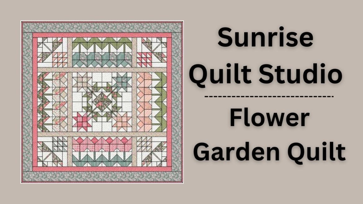 Intro to Flower Garden Quilt – Quilt Along Intro to Flower Garden Quilt - Quilt Along