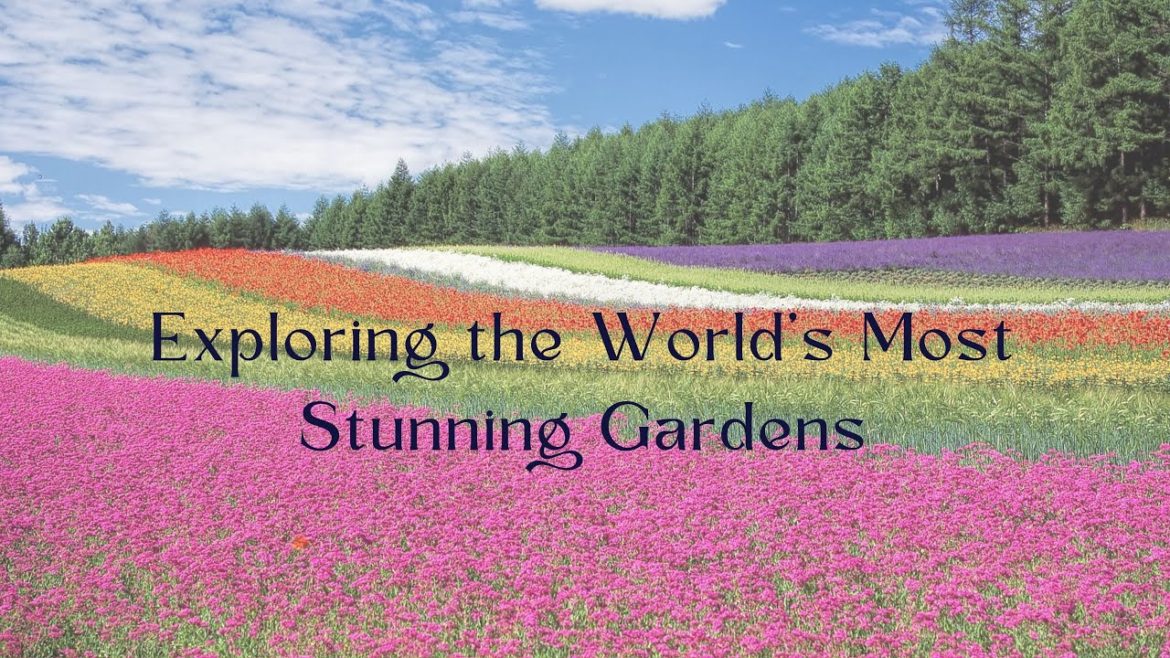 Discovering the Most Spectacular Gardens on Earth | TOP 10