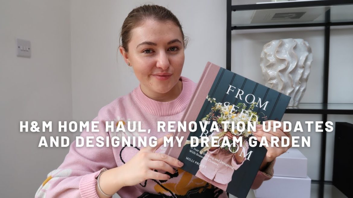 H&M HOME HAUL, RENOVATION UPDATES AND DESIGNING MY DREAM GARDEN | PetiteElliee