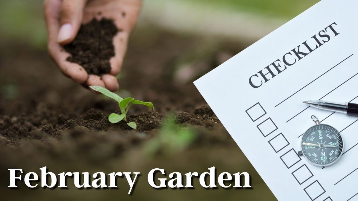 The Ultimate Gardening Checklist for February: Prepare for Spring!