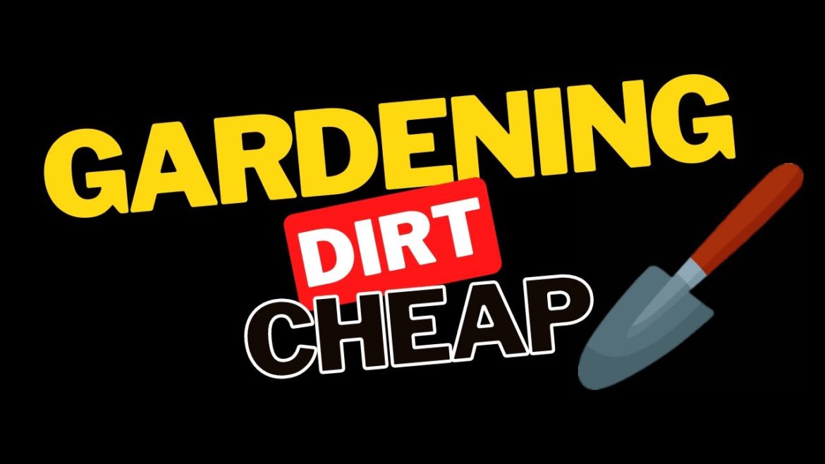 Gardening Dirt Cheap