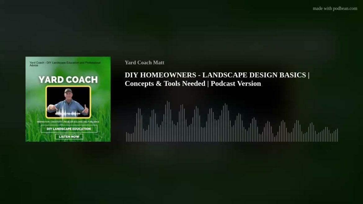 DIY HOMEOWNERS – LANDSCAPE DESIGN BASICS | Concepts & Tools Needed | Podcast Version DIY HOMEOWNERS - LANDSCAPE DESIGN BASICS | Concepts & Tools Needed | Podcast Version