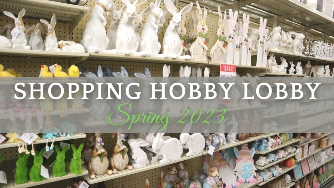 Shopping The Hobby Lobby - Spring 2023!!