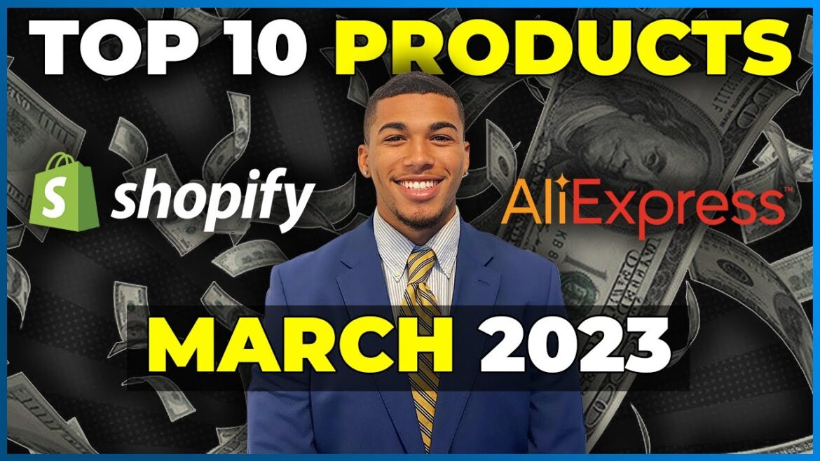 ⭐️ TOP 10 PRODUCTS TO SELL IN MARCH 2023 | SHOPIFY DROPSHIPPING
