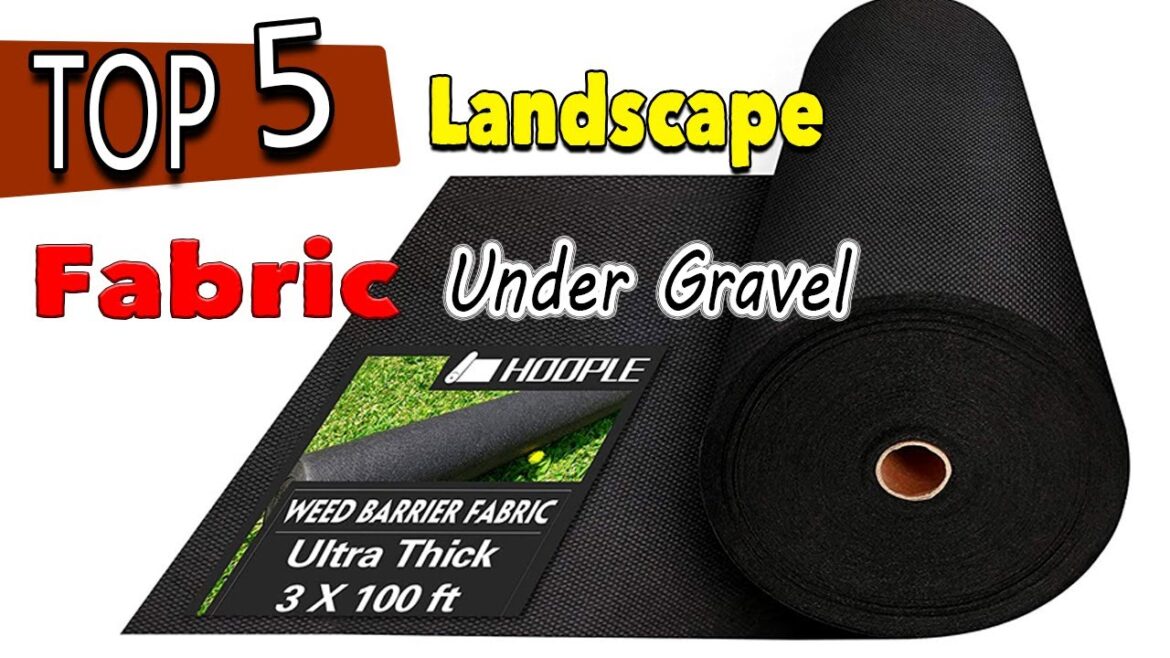 Best Landscape Fabric Under Gravel