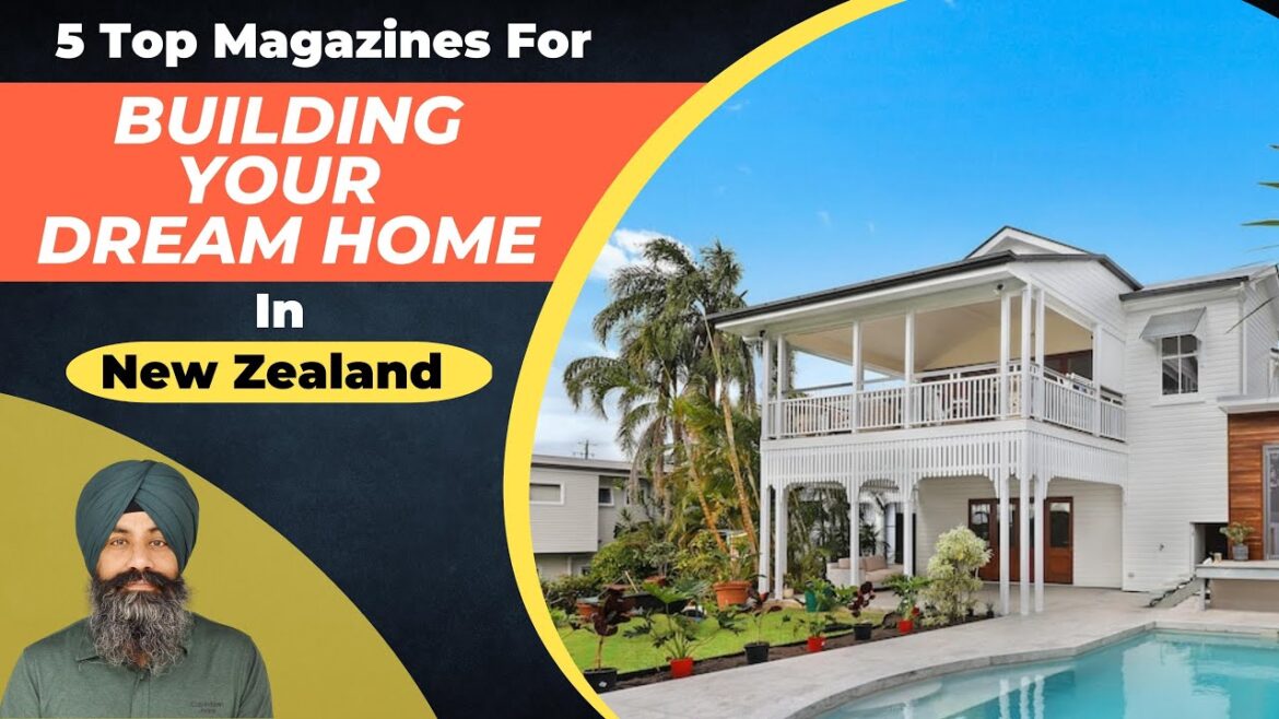 Top 5 Magazines to Help You Build Your Dream Home in New Zealand  1