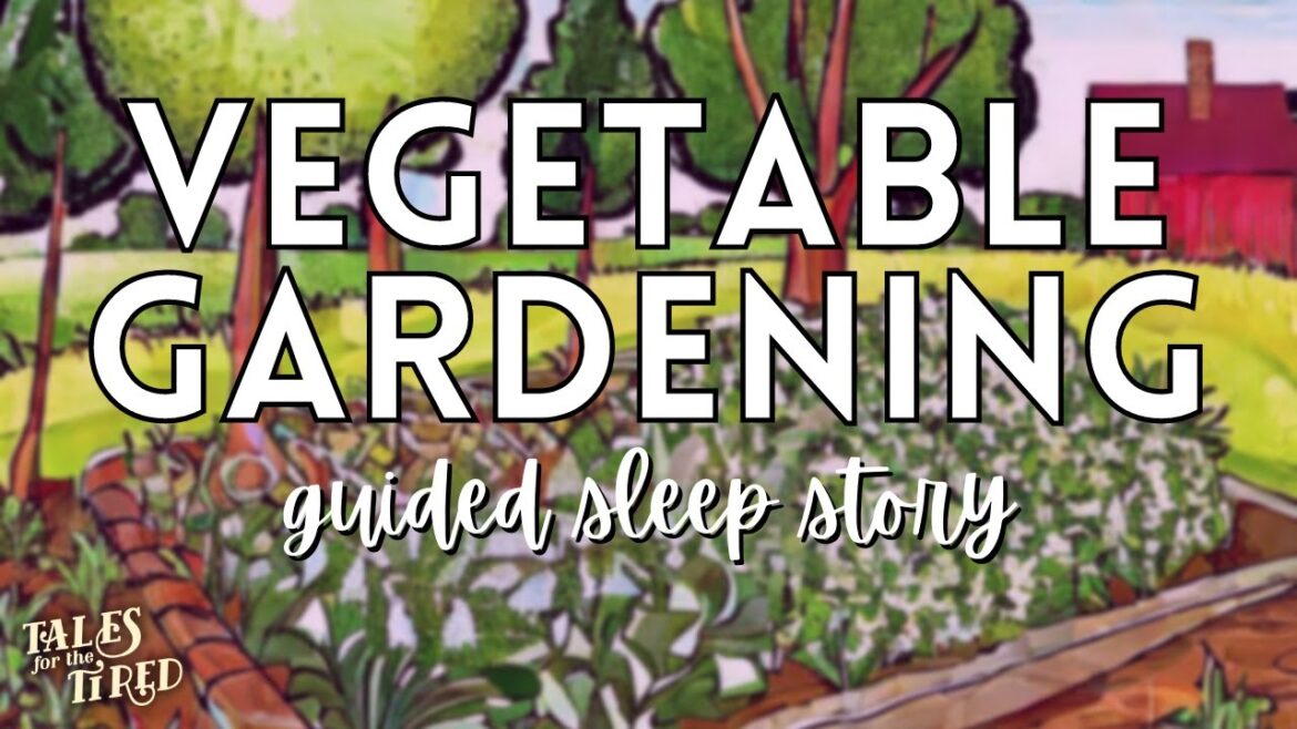 π± Sweet Dreams with Home Vegetable Gardening π Guided Sleep Story π± Sweet Dreams with Home Vegetable Gardening π Guided Sleep Story