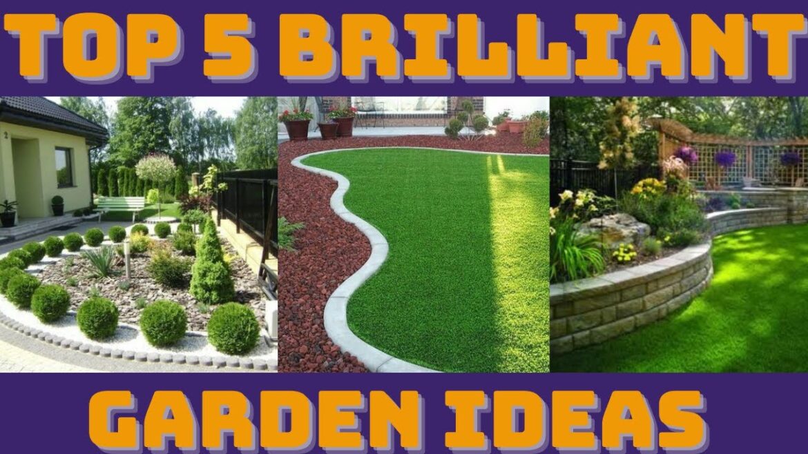 Top 5 Brilliant Garden Ideas Top 5 Brilliant Garden Ideas