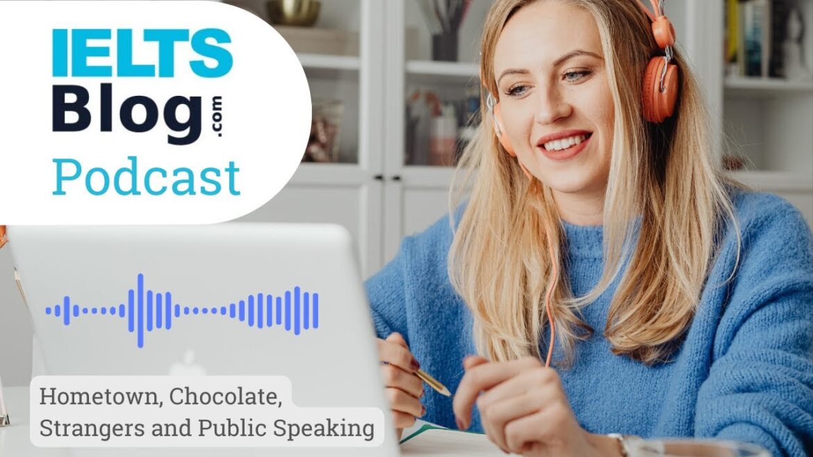 IELTS Speaking Test-Questions & Model Answers about Hometown, Chocolate, Strangers & Public Speaking