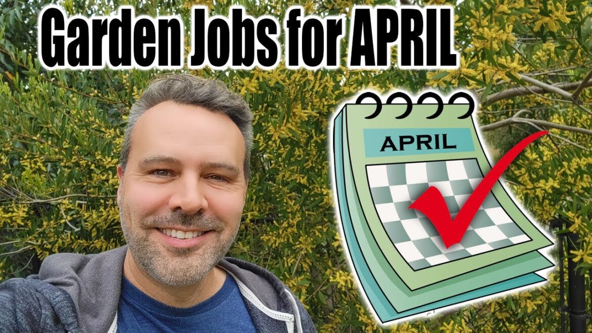 California Garden TV: Garden Jobs for APRIL Garden Jobs for APRIL