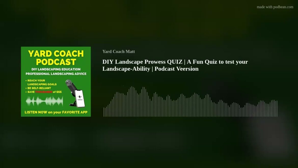 DIY Landscape Prowess QUIZ | A Fun Quiz to test your Landscape-Ability | Podcast Veersion DIY Landscape Prowess QUIZ | A Fun Quiz to test your Landscape-Ability | Podcast Veersion
