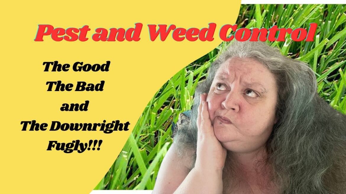 Pesticides and Weed Control – The Good The Bad and The Downright Fugly !!! Pesticides and Weed Control - The Good The Bad and The Downright Fugly !!!