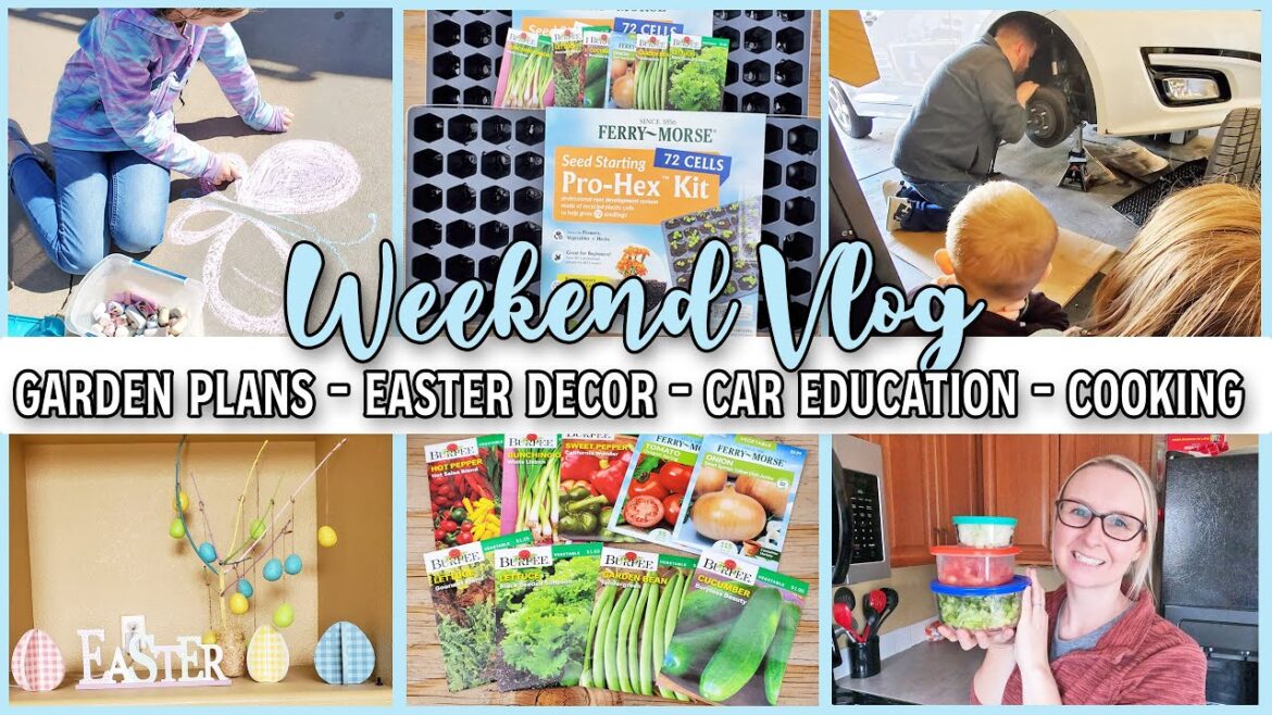 Weekend Vlog | Garden Plans, Easter Décor, Yard Cleanup, Car Education Weekend Vlog | Garden Plans, Easter Décor, Yard Cleanup, Car Education