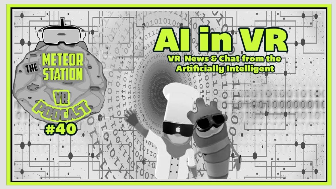 AI in VR -  The Meteor Station Virtual Reality Podcast