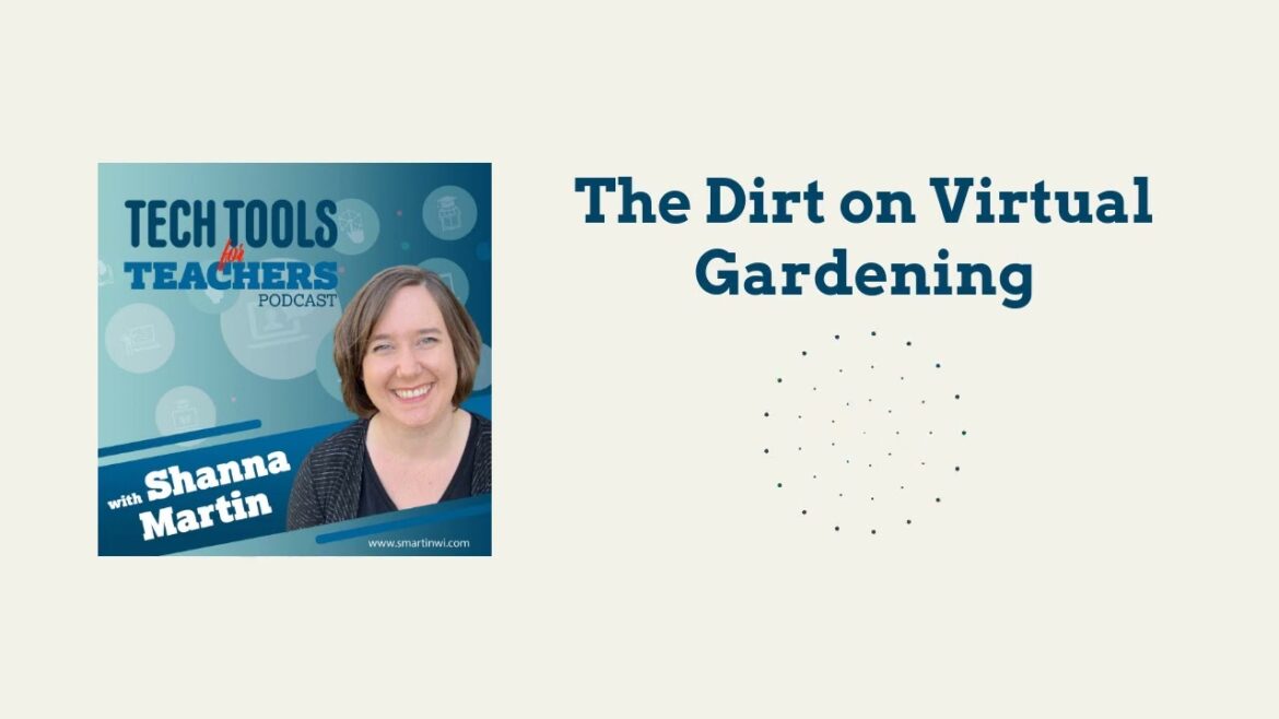 The Dirt on Virtual Gardening | Tech Tools for Teachers The Dirt on Virtual Gardening | Tech Tools for Teachers
