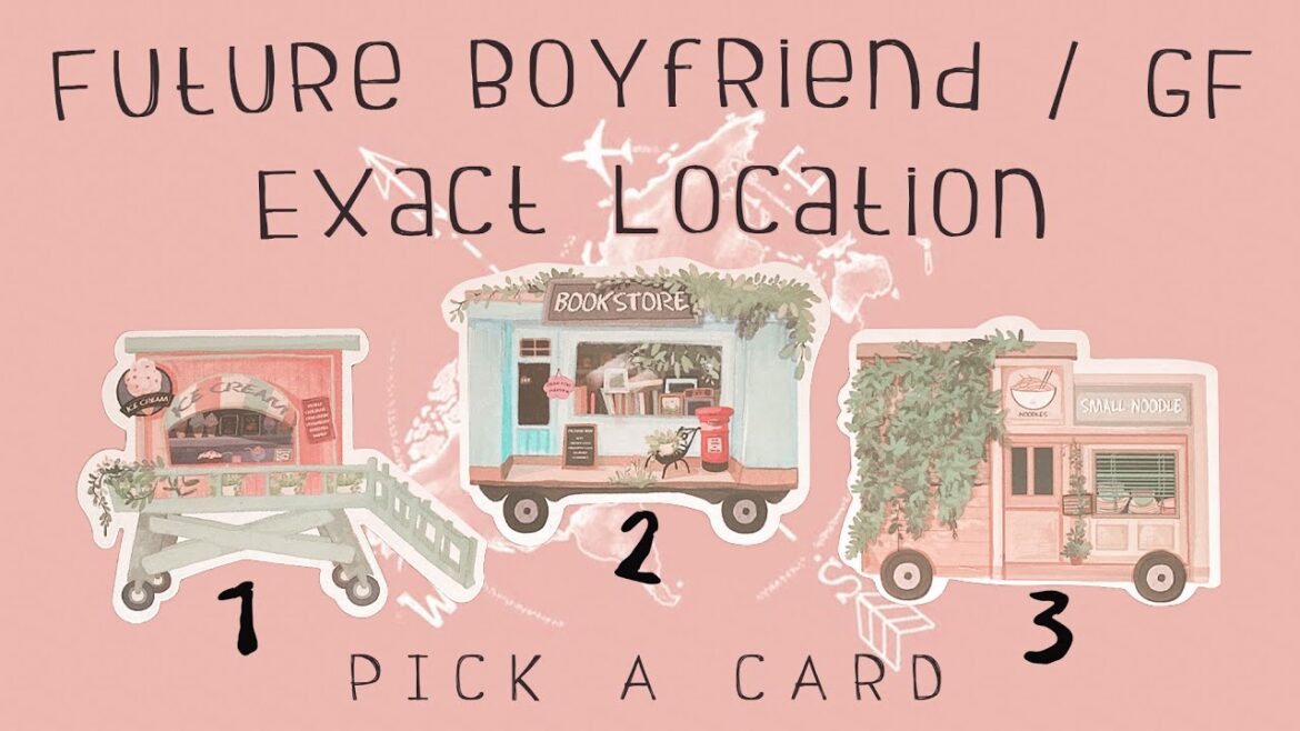 Your Boyfriend Exact Location – PICK A CARD Tarot Reading Your Boyfriend Exact Location - PICK A CARD Tarot Reading